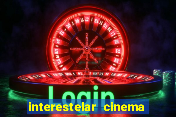 interestelar cinema 2024 cinemark